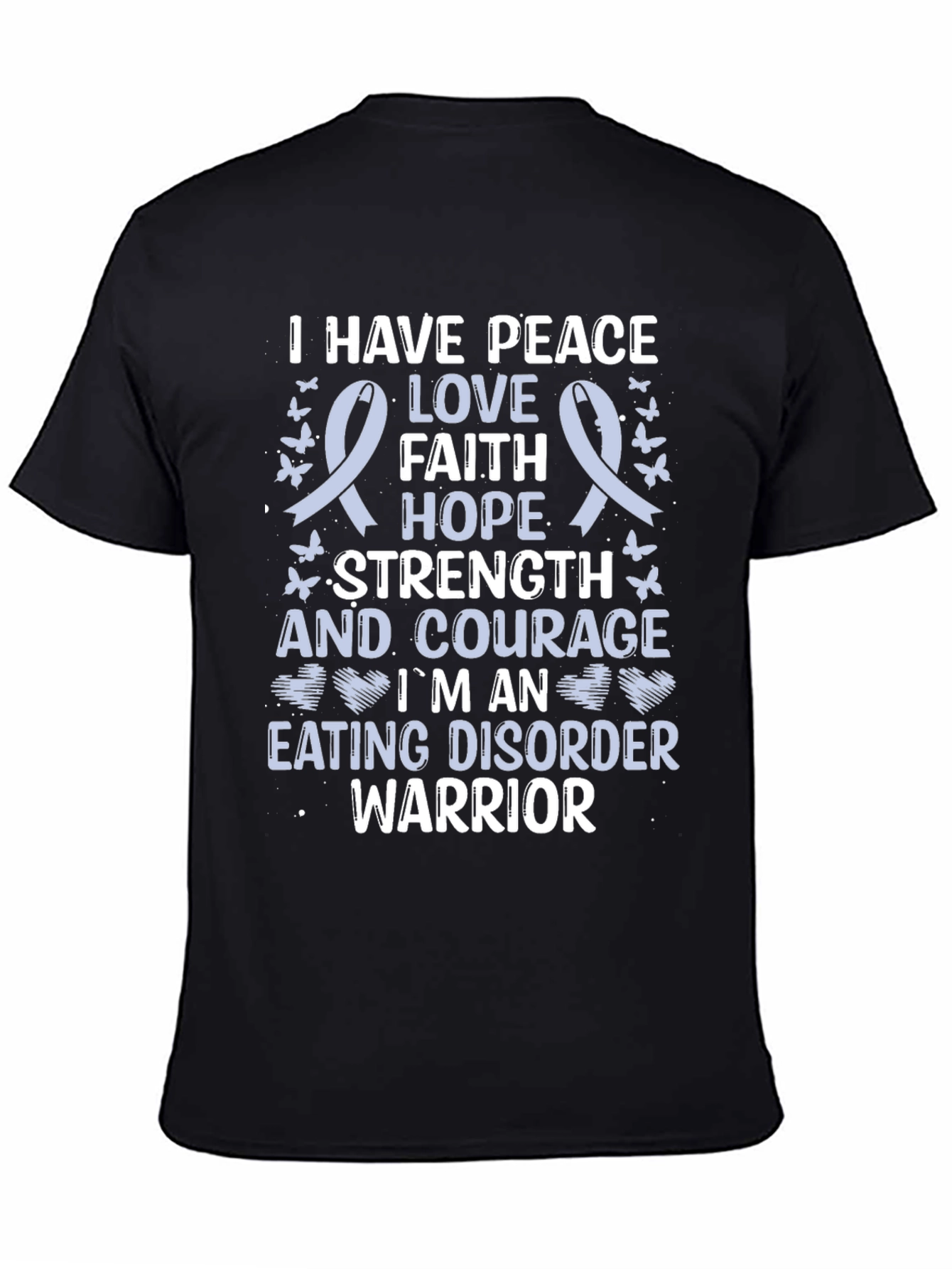 Eating Disorder Warrior T-Shirt: Peace Love Hope