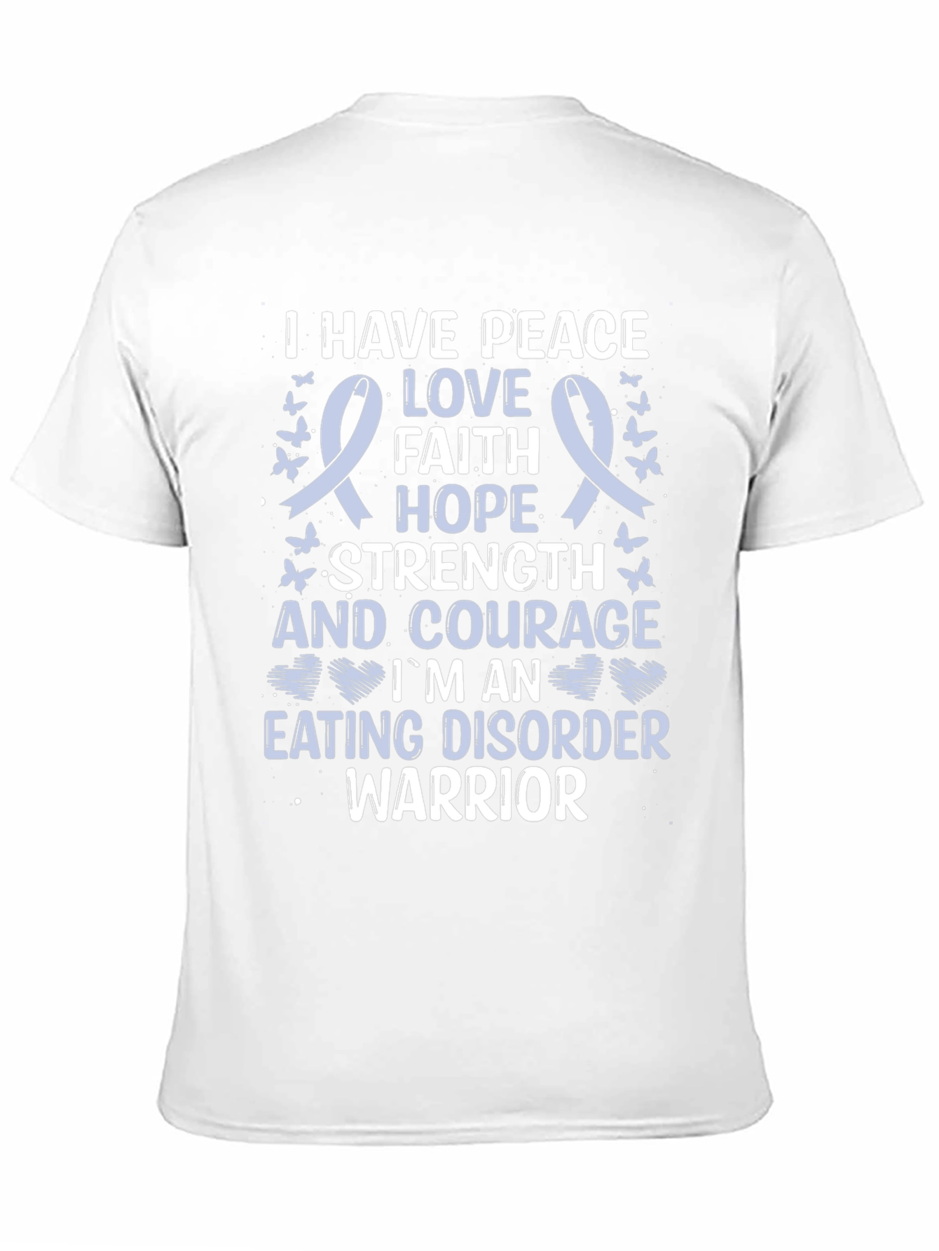 Eating Disorder Warrior T-Shirt: Peace Love Hope