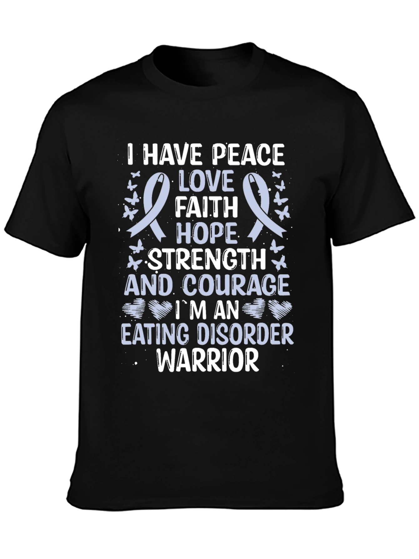 Eating Disorder Warrior T-Shirt: Peace Love Hope