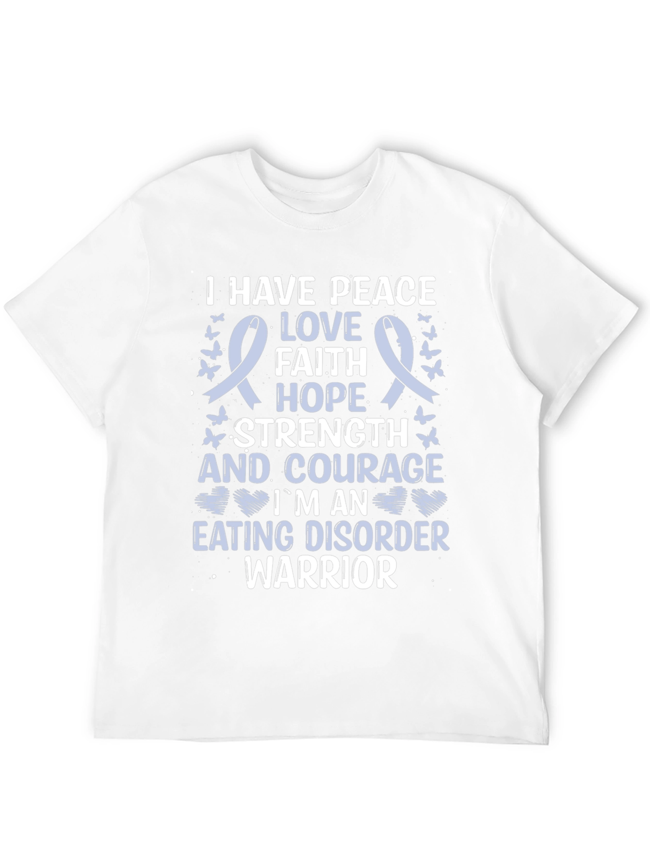 Eating Disorder Warrior T-Shirt: Peace Love Hope