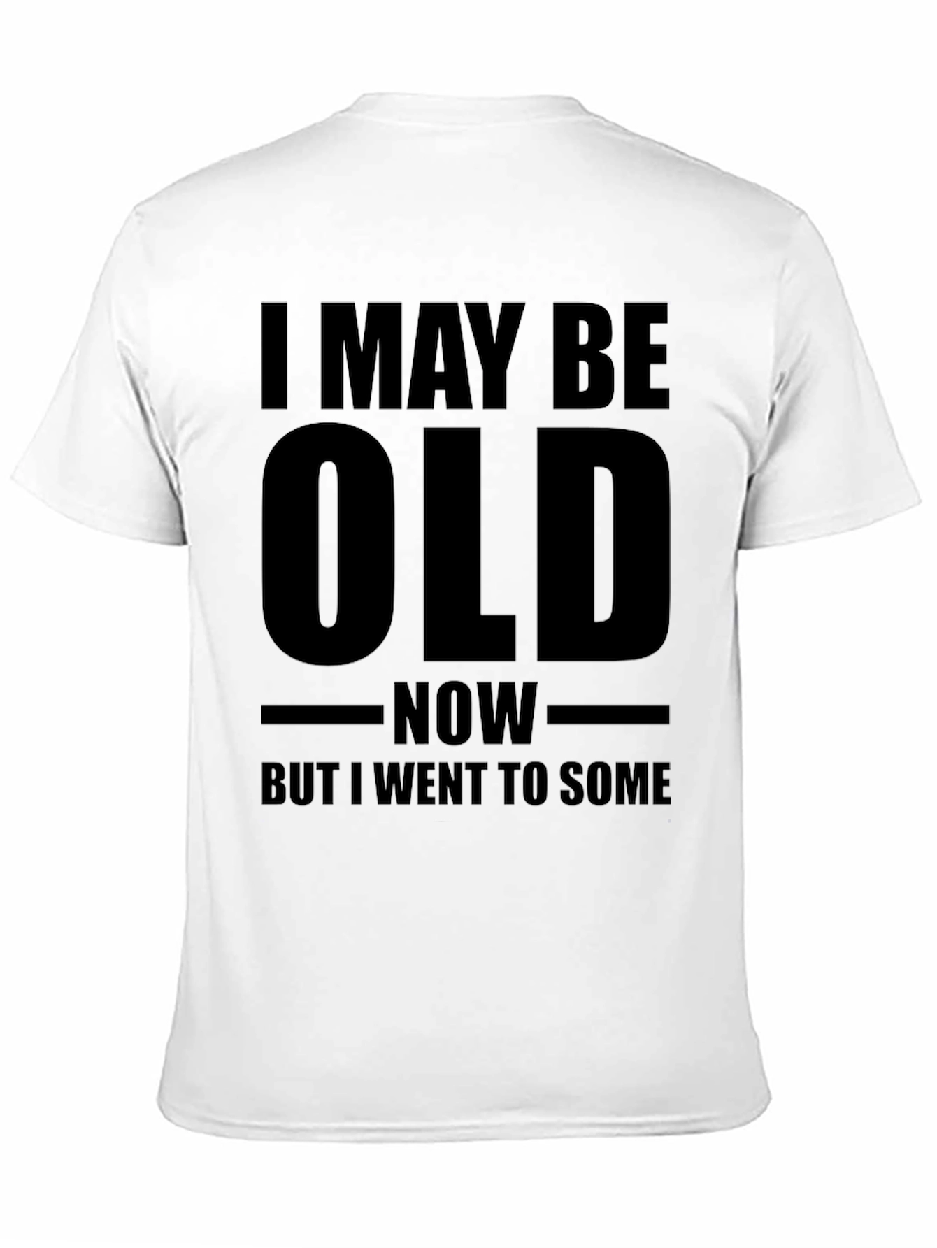 Funny Old Age T-Shirt - I May Be Old