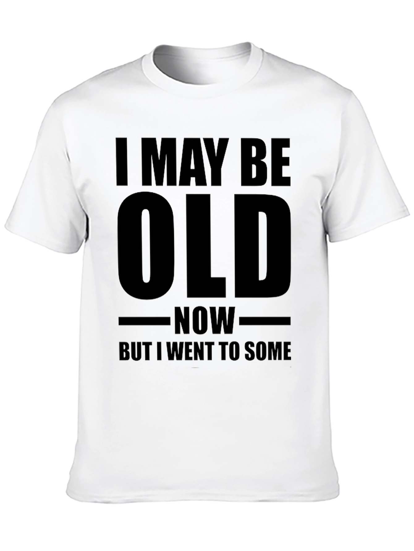 Funny Old Age T-Shirt - I May Be Old