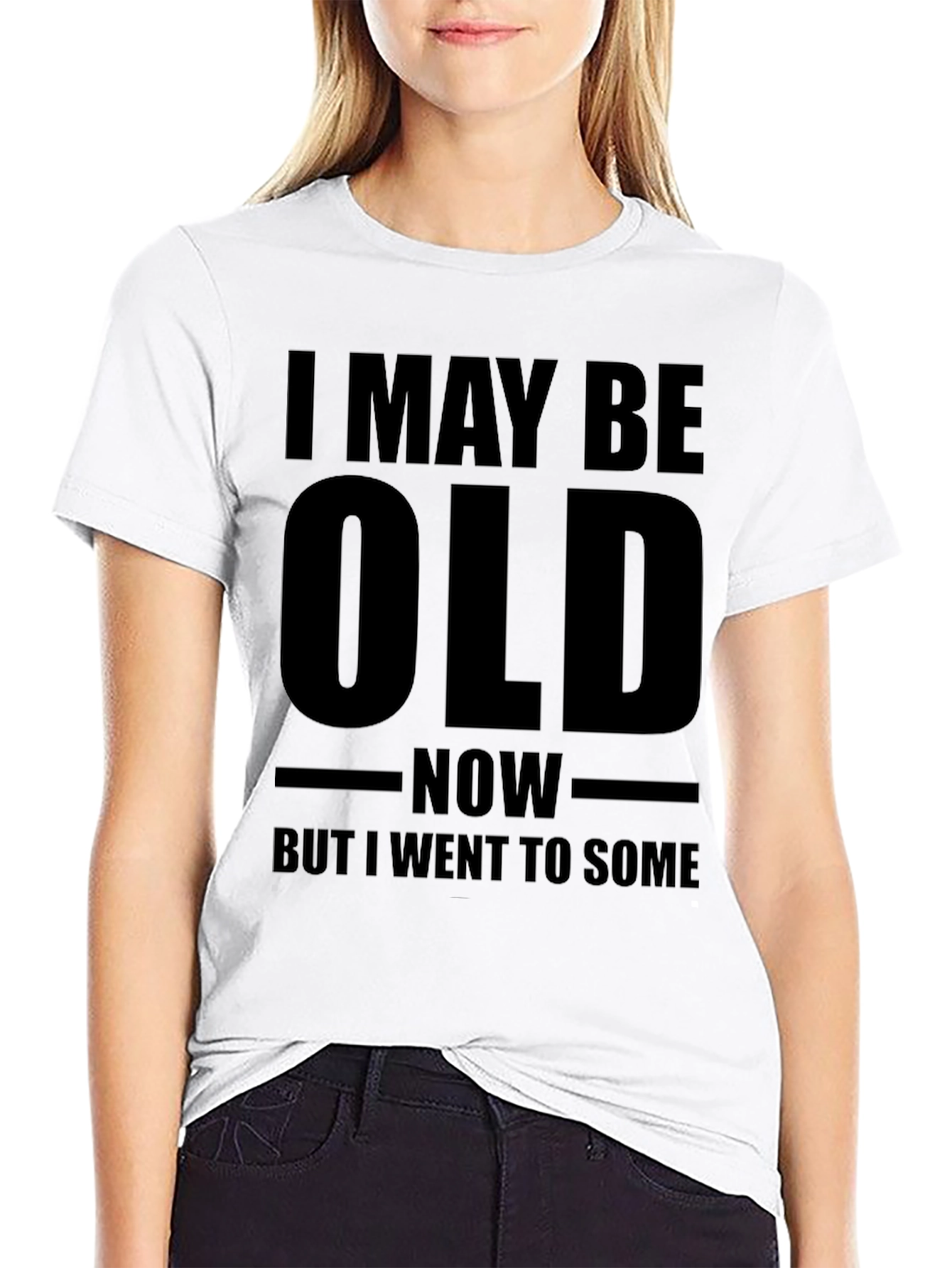 Funny Old Age T-Shirt - I May Be Old