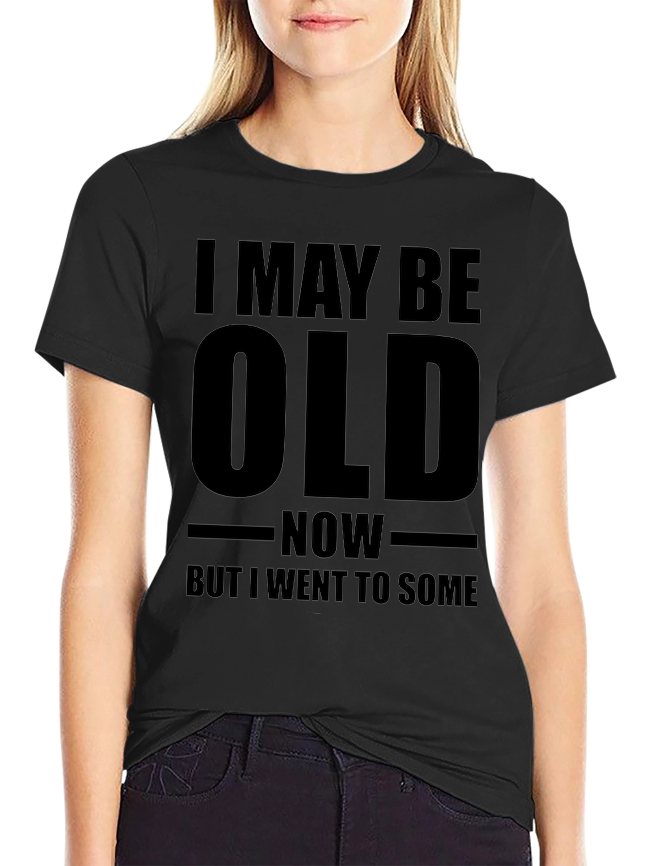 Funny Old Age T-Shirt - I May Be Old