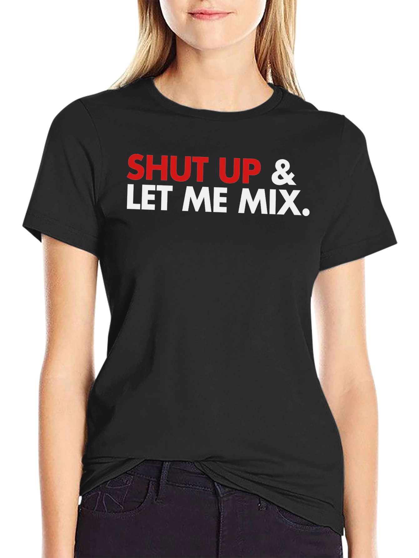 Shut Up & Let Me Mix Graphic T-Shirt