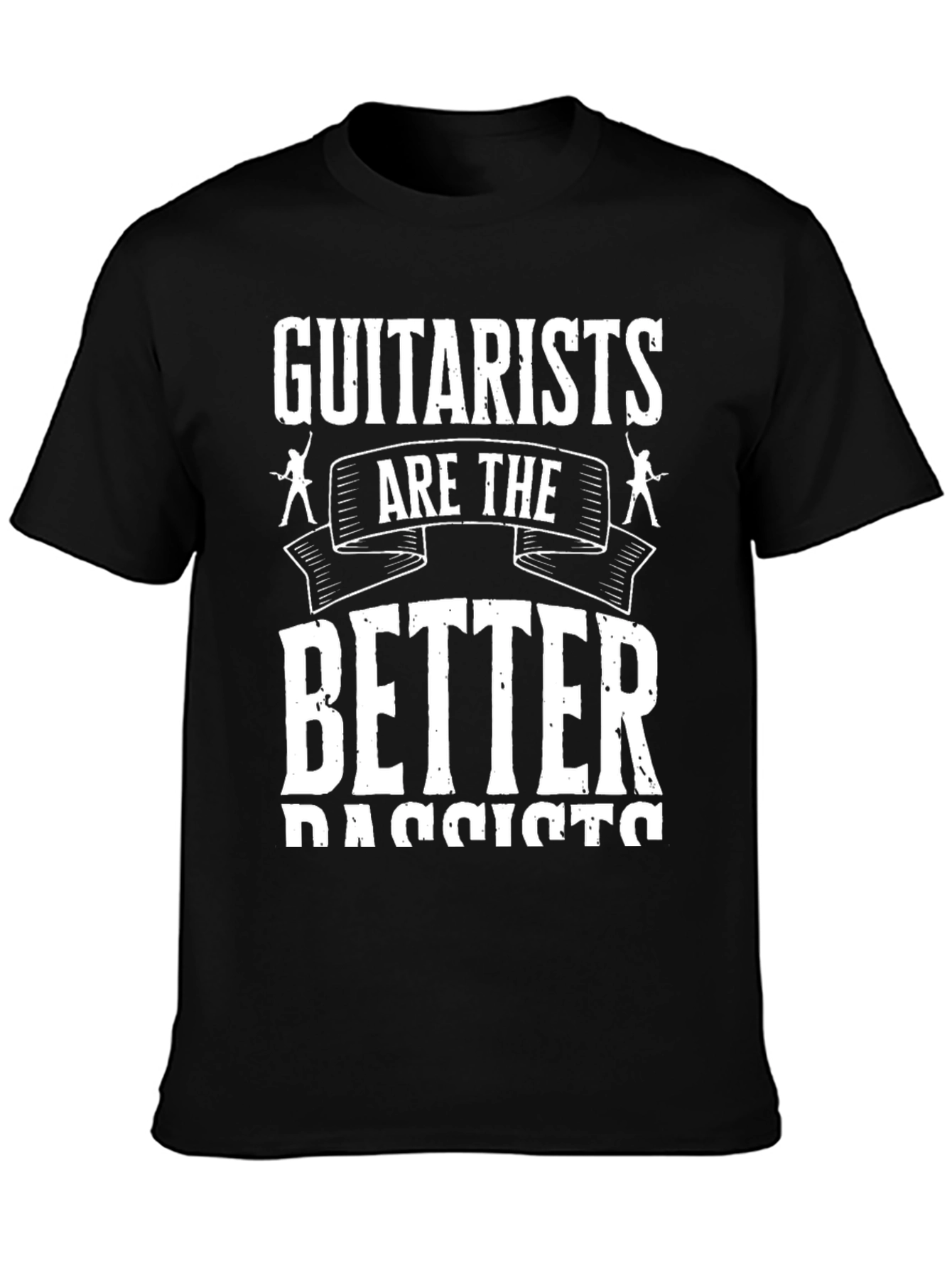 Guitarist T-Shirt: Better Bassists Funny Music Tee