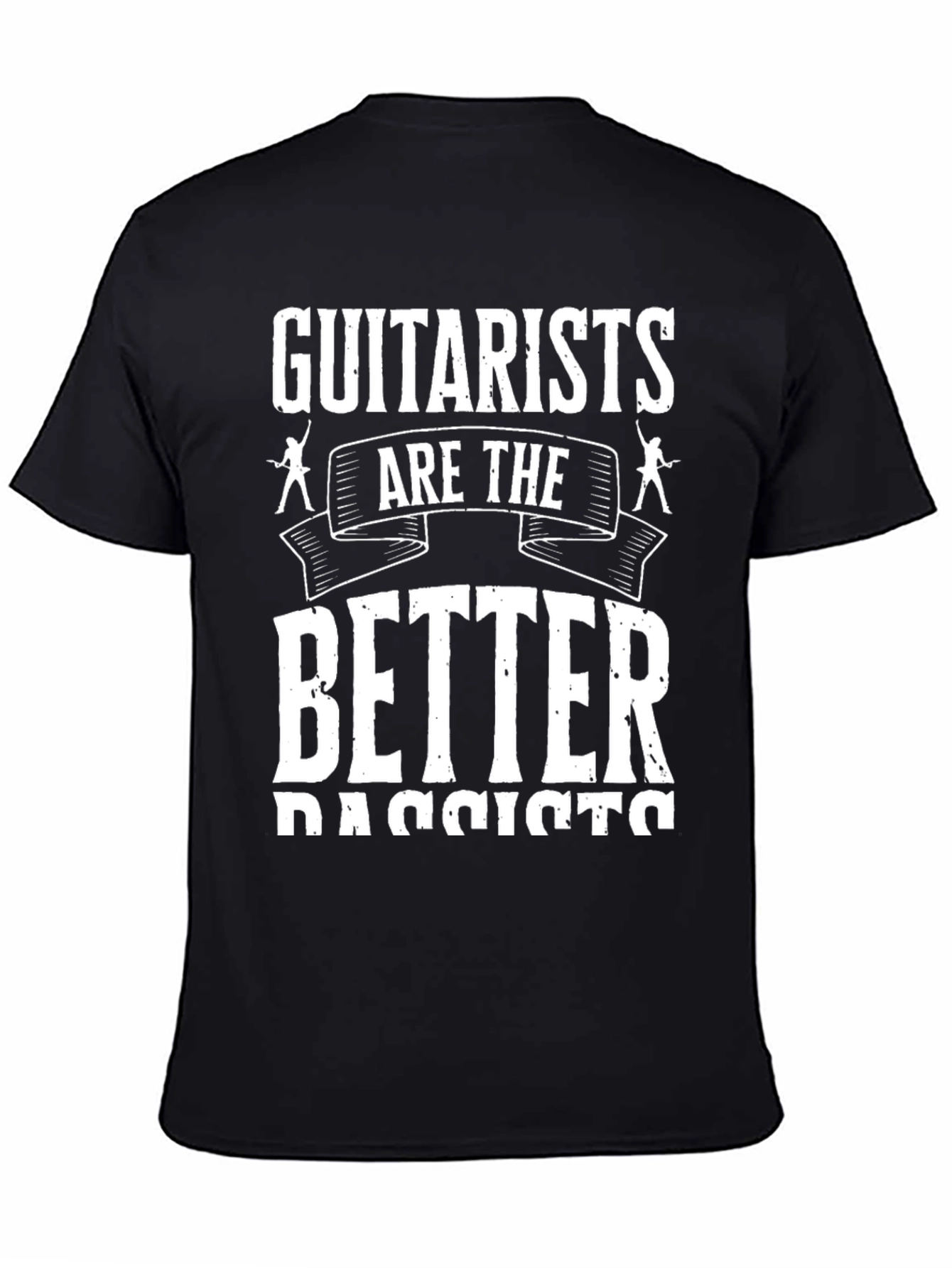 Guitarist T-Shirt: Better Bassists Funny Music Tee