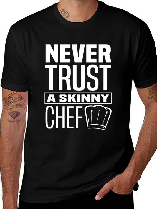 Never Trust a Skinny Chef - Graphic T-Shirt