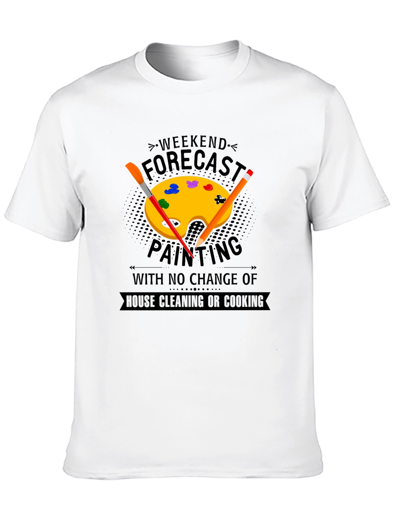 Weekend Painting Forecast T-Shirt