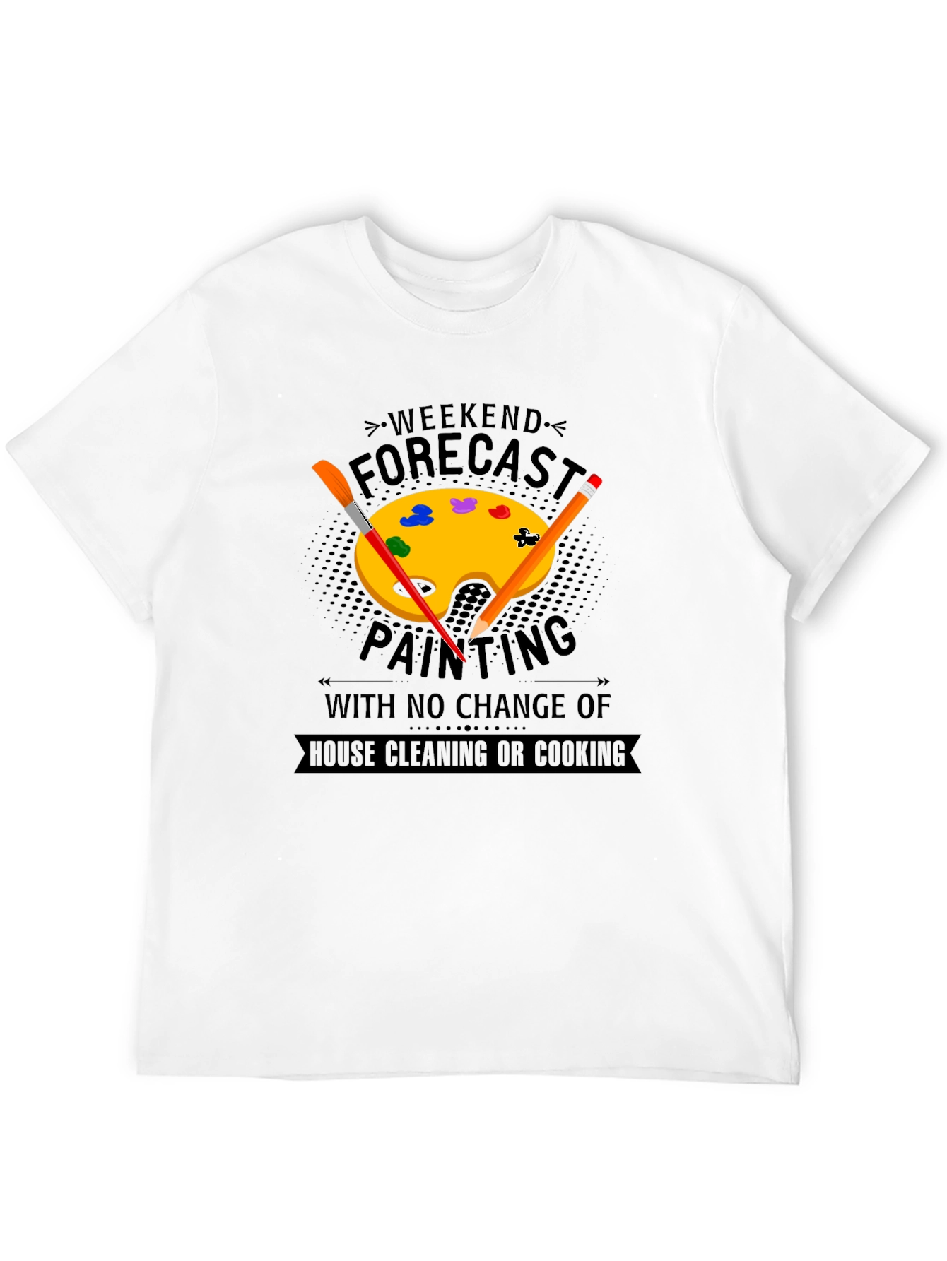 Weekend Painting Forecast T-Shirt