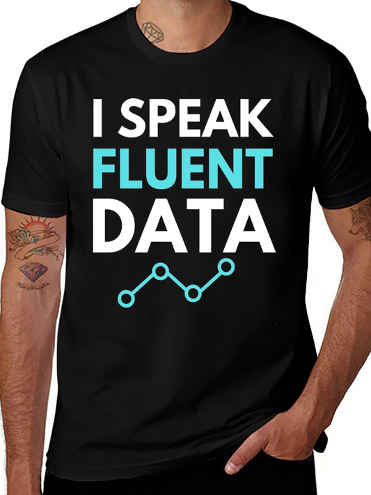 I Speak Fluent Data Graphic Tee