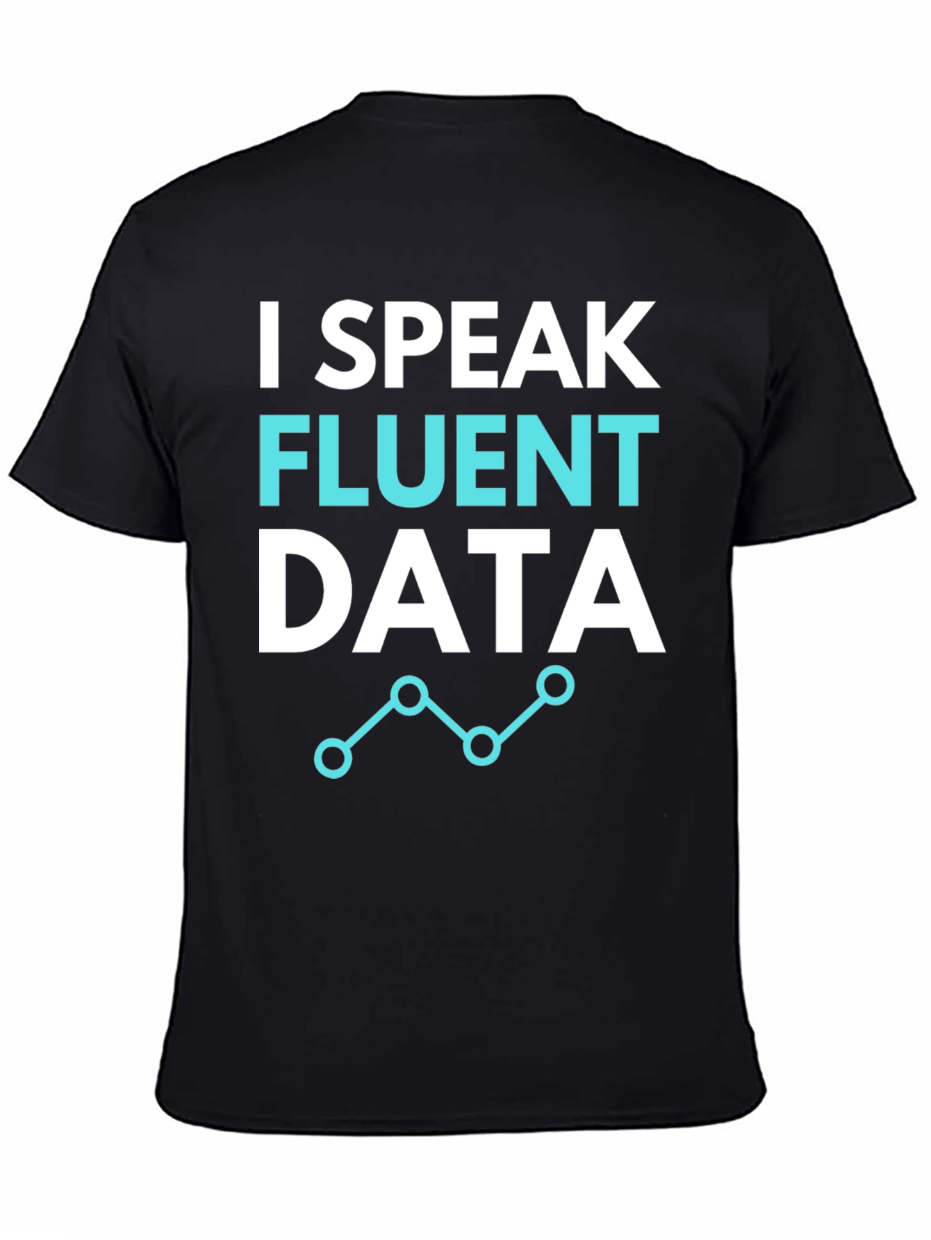I Speak Fluent Data Graphic Tee