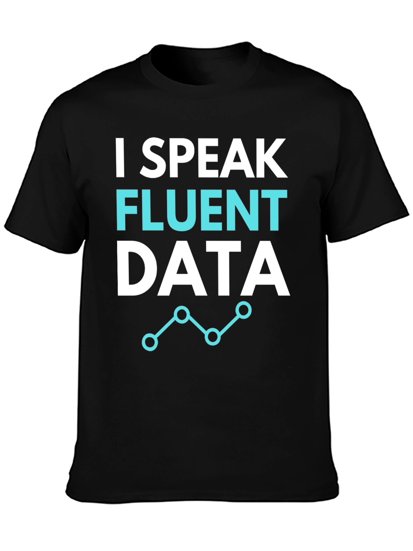 I Speak Fluent Data Graphic Tee