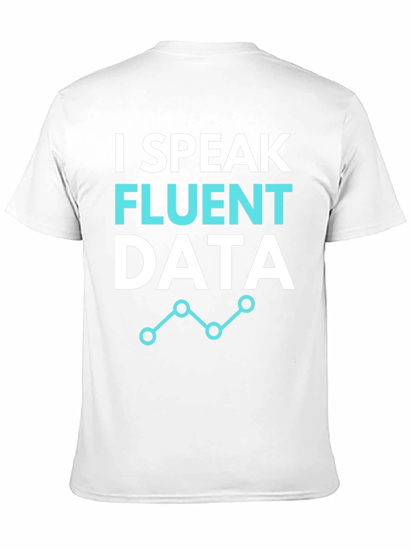 I Speak Fluent Data Graphic Tee