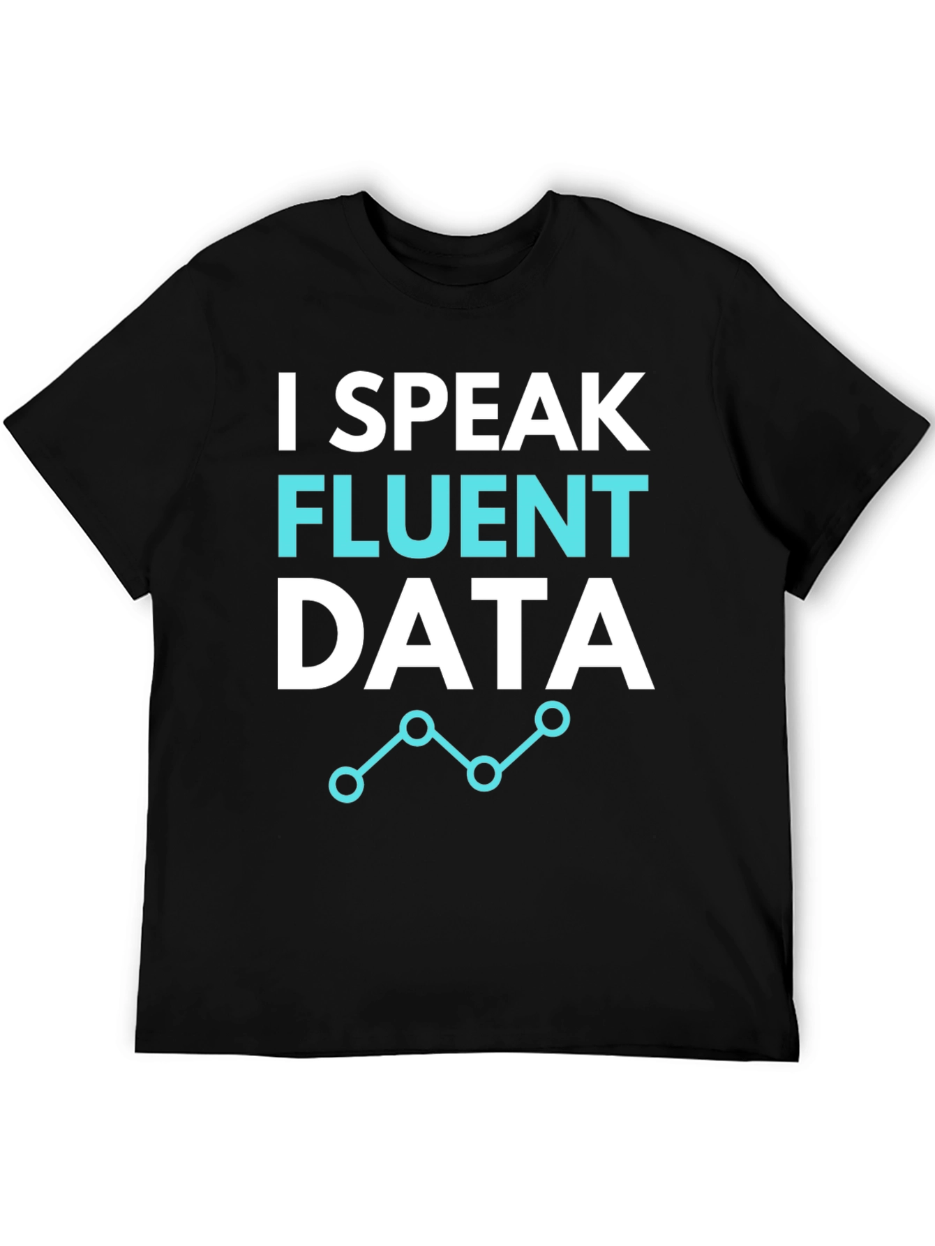I Speak Fluent Data Graphic Tee