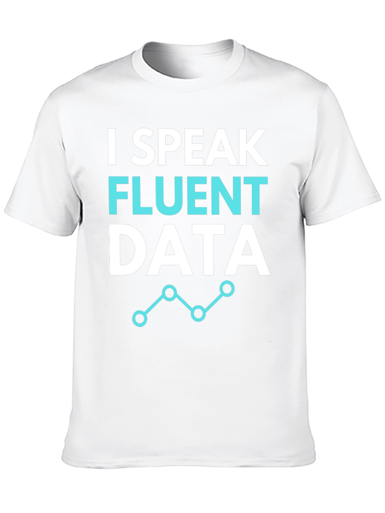 I Speak Fluent Data Graphic Tee