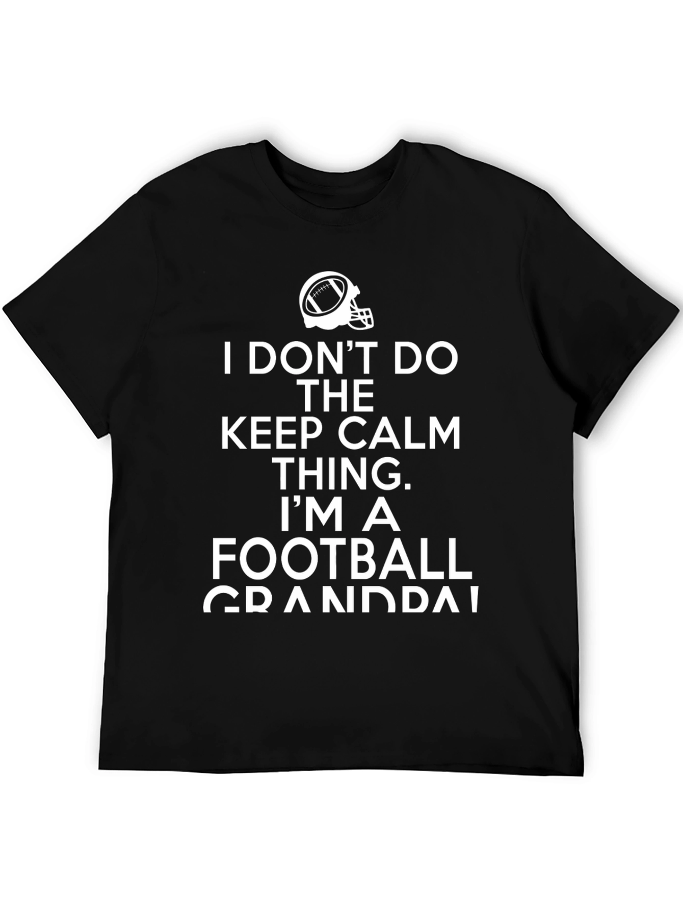 Football Grandpa T-Shirt - Keep Calm? Nope!