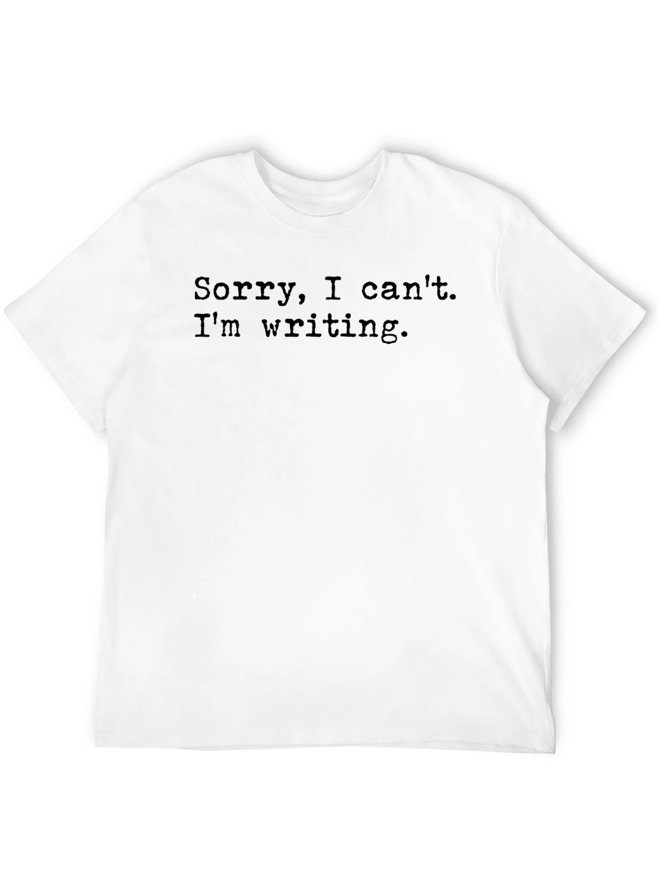 Writers Tee - Sorry I Cant Im Writing
