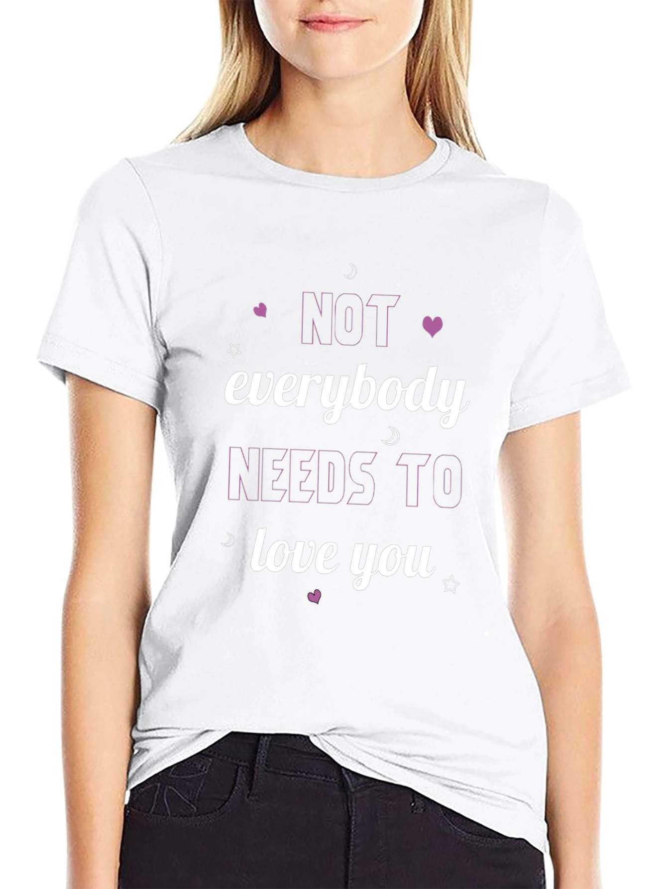 Not Everybody Needs To Love You Black T-Shirt