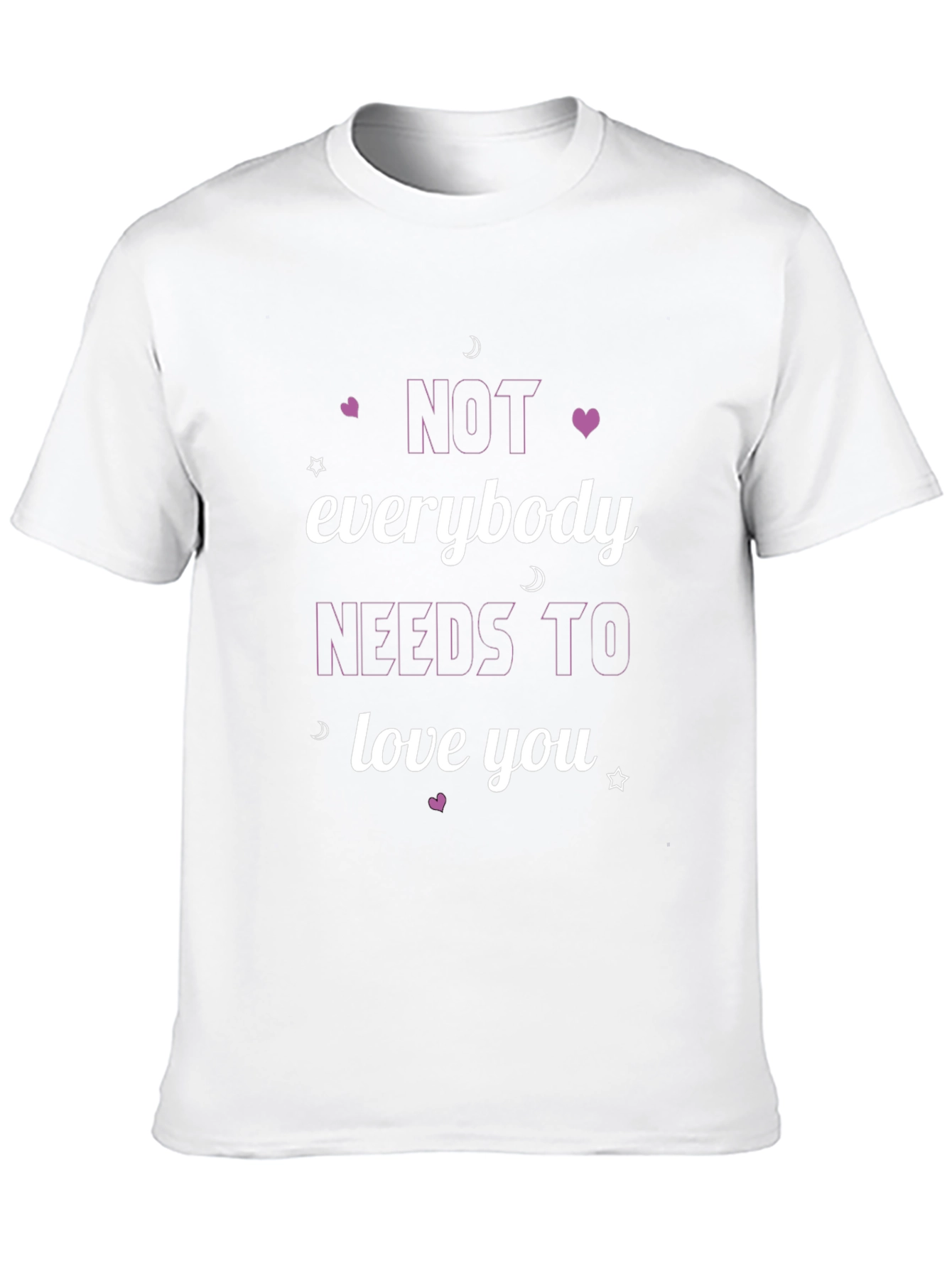 Not Everybody Needs To Love You Black T-Shirt