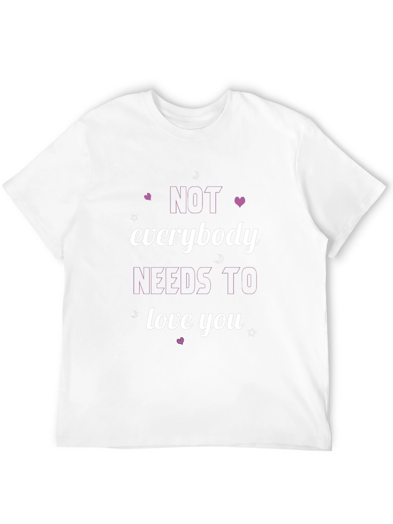 Not Everybody Needs To Love You Black T-Shirt