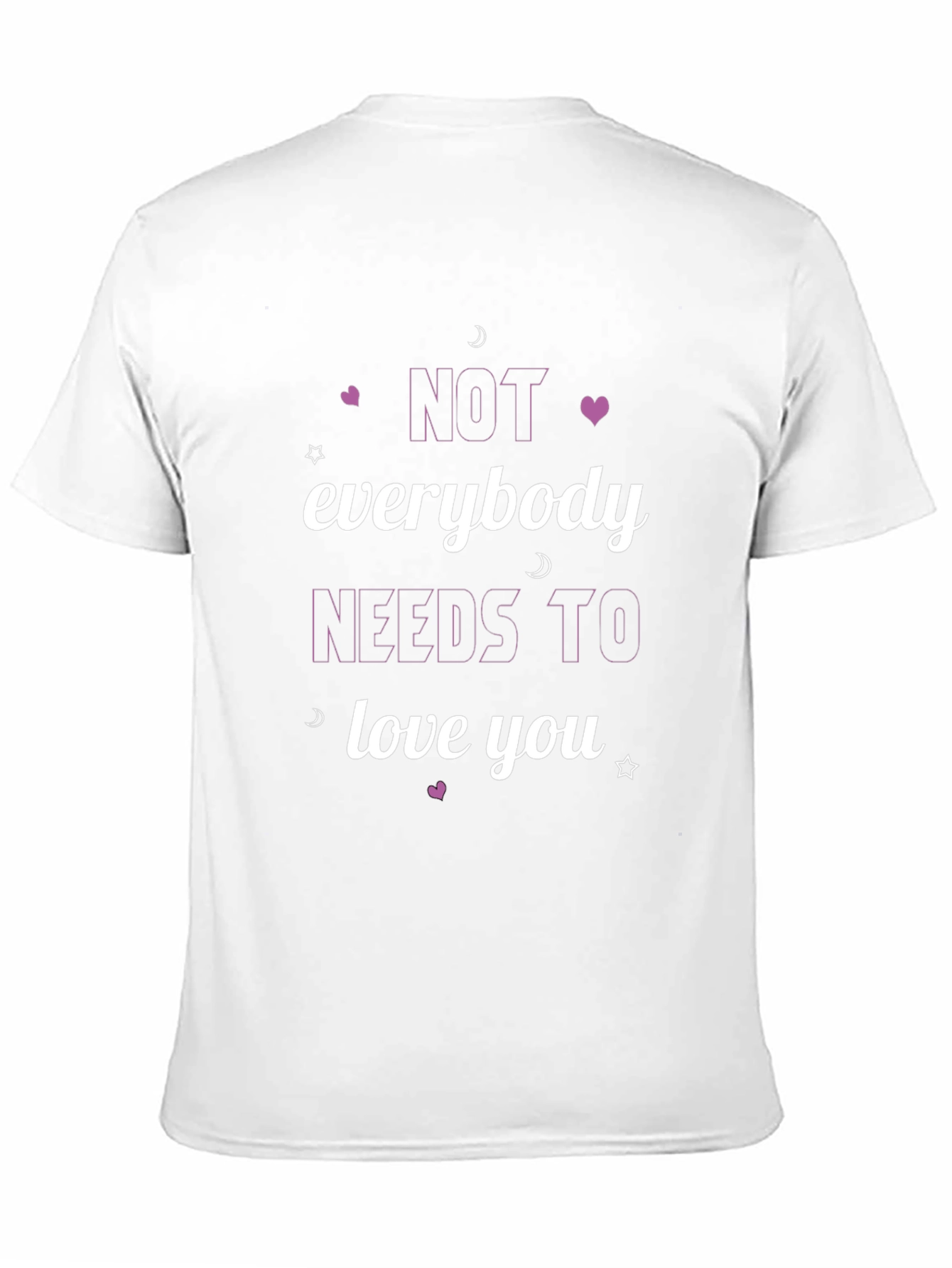 Not Everybody Needs To Love You Black T-Shirt