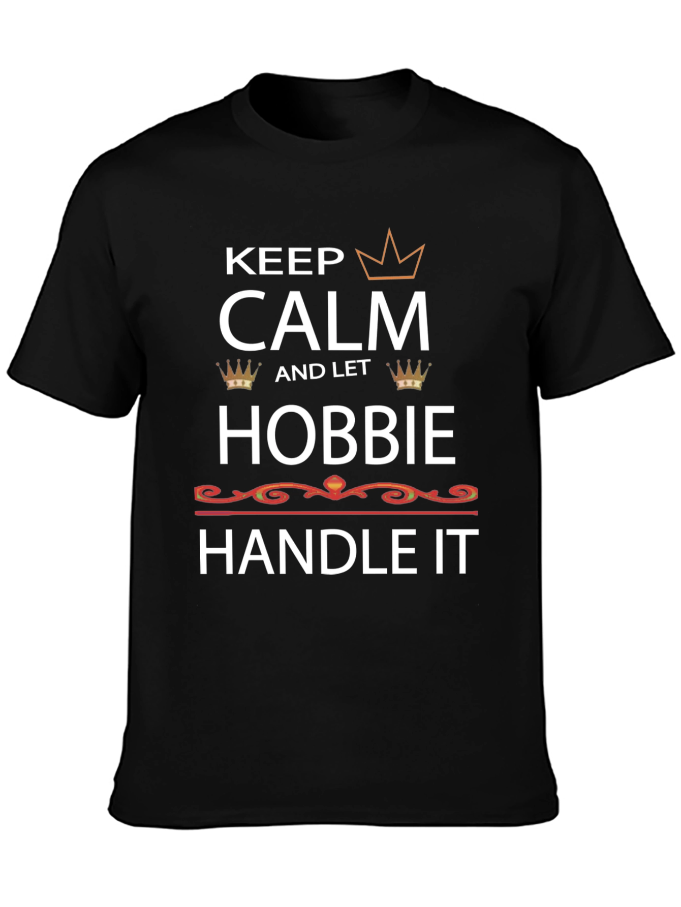 Keep Calm and Let Hobbie Handle It T-Shirt