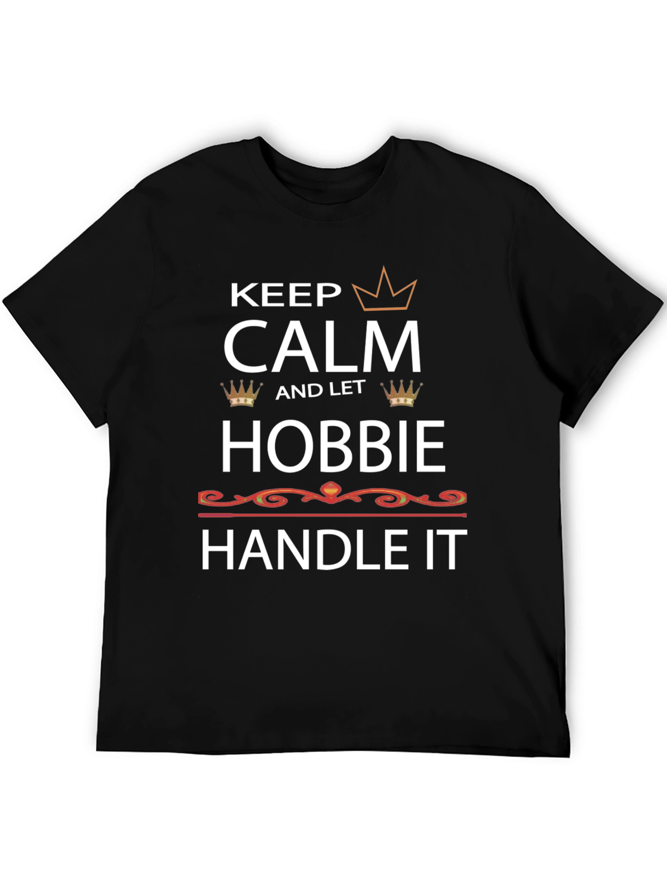Keep Calm and Let Hobbie Handle It T-Shirt