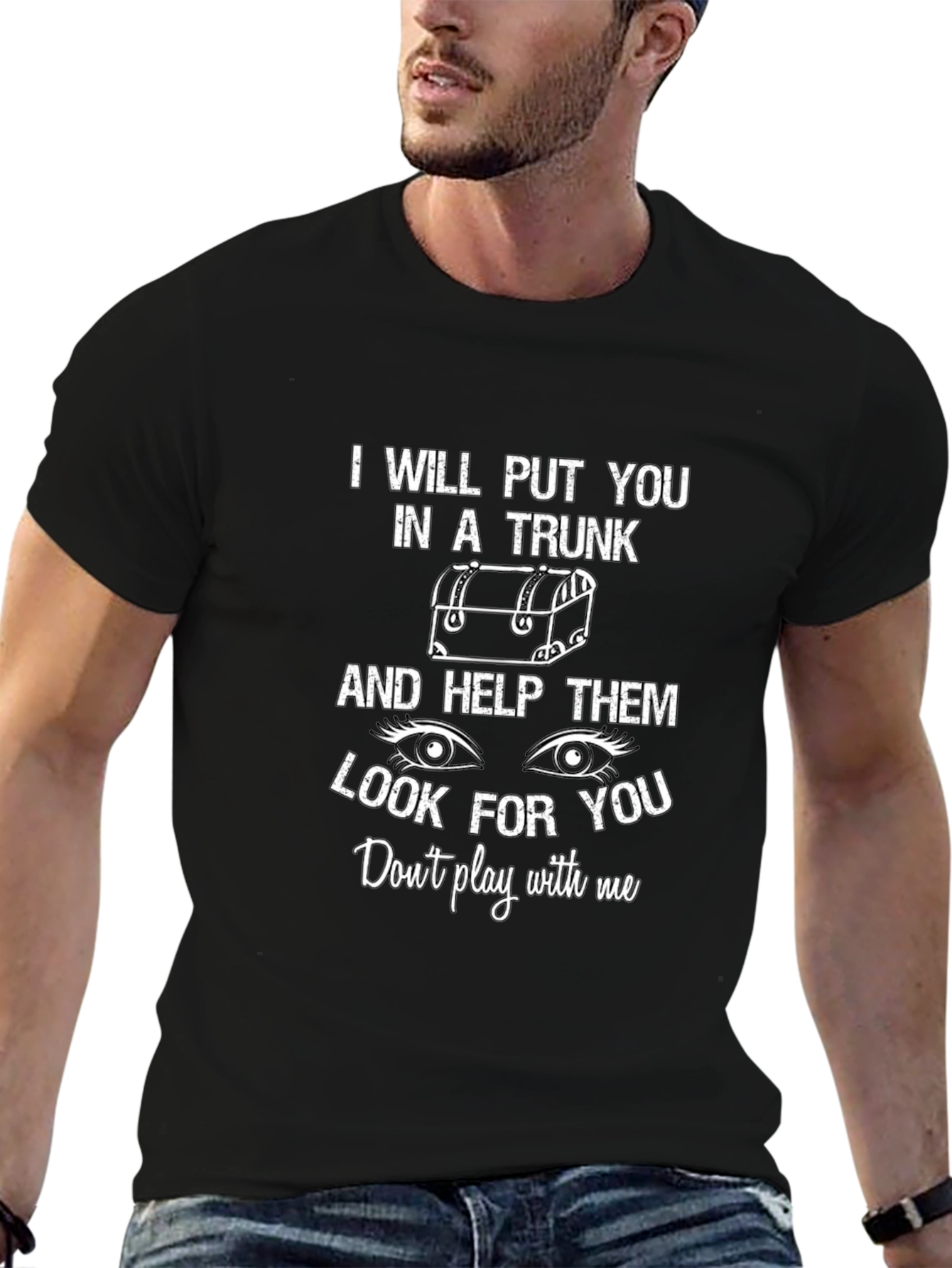 I Will Put You in a Trunk Funny T-Shirt
