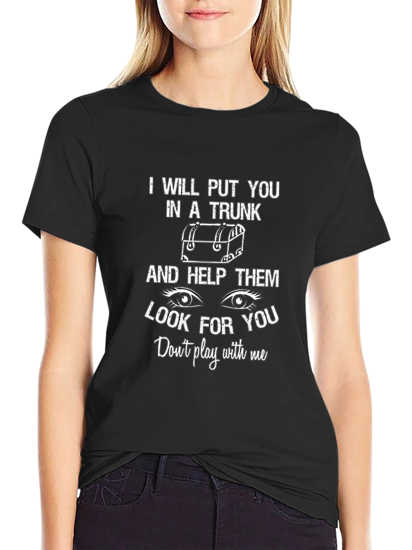 I Will Put You in a Trunk Funny T-Shirt