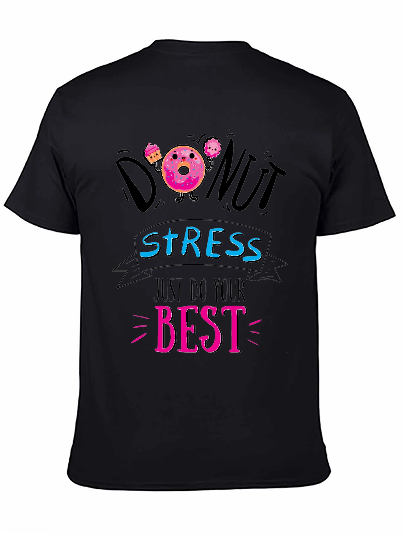Donut Stress T-Shirt - Just Do Your Best