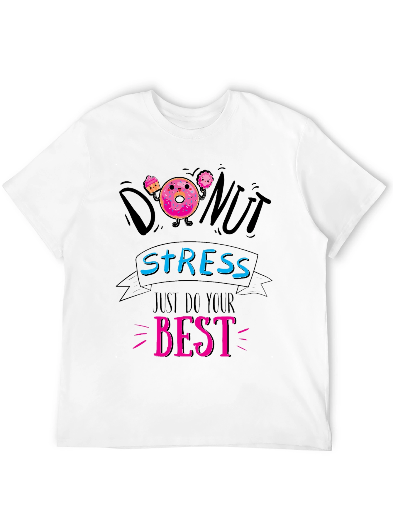 Donut Stress T-Shirt - Just Do Your Best