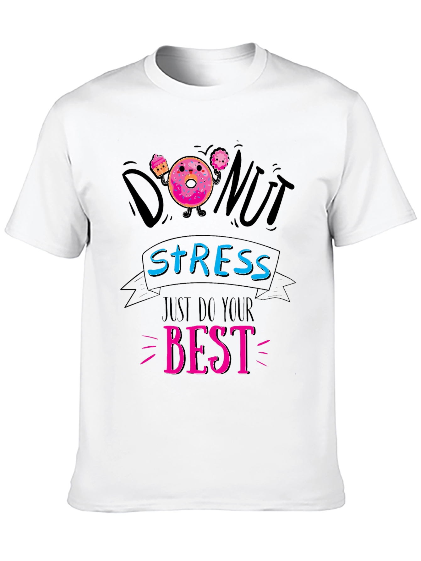 Donut Stress T-Shirt - Just Do Your Best