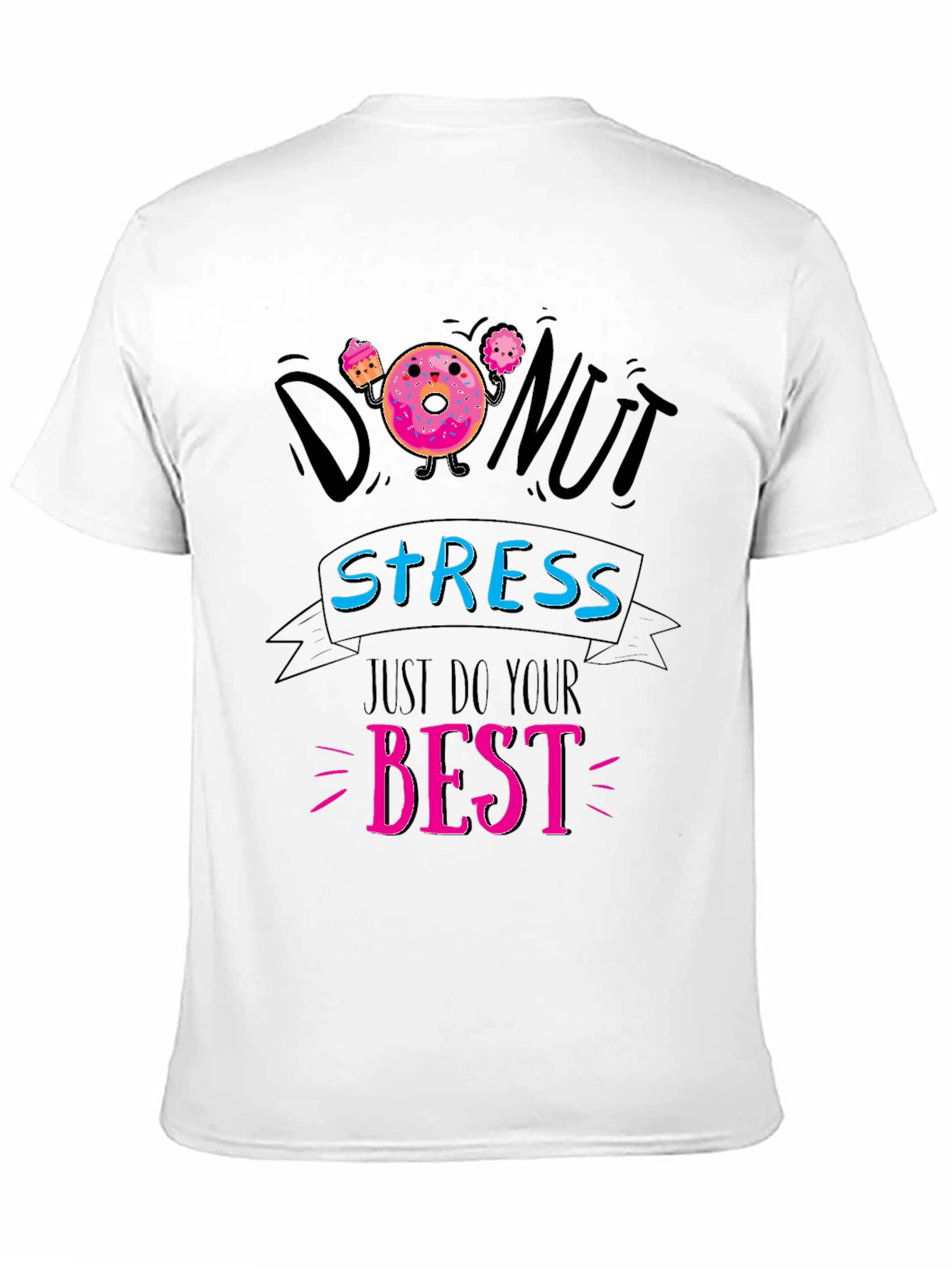 Donut Stress T-Shirt - Just Do Your Best