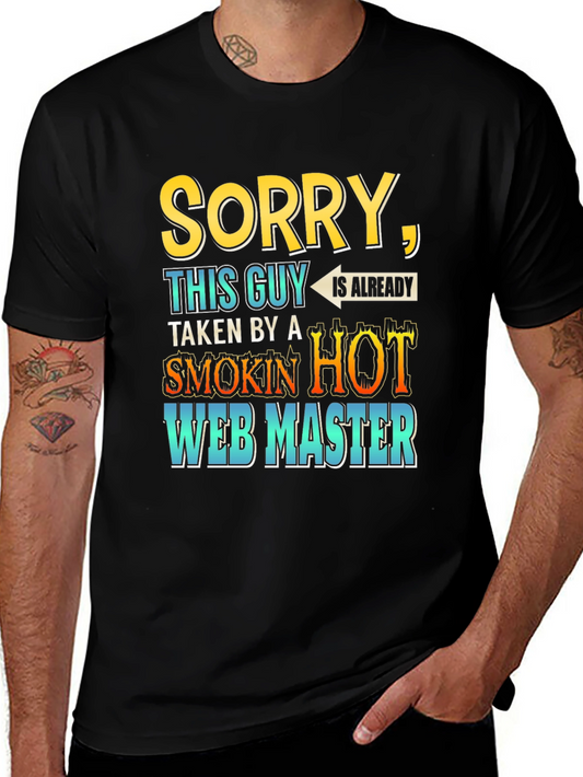 Sorry Taken by a Smokin Hot Web Master T-Shirt