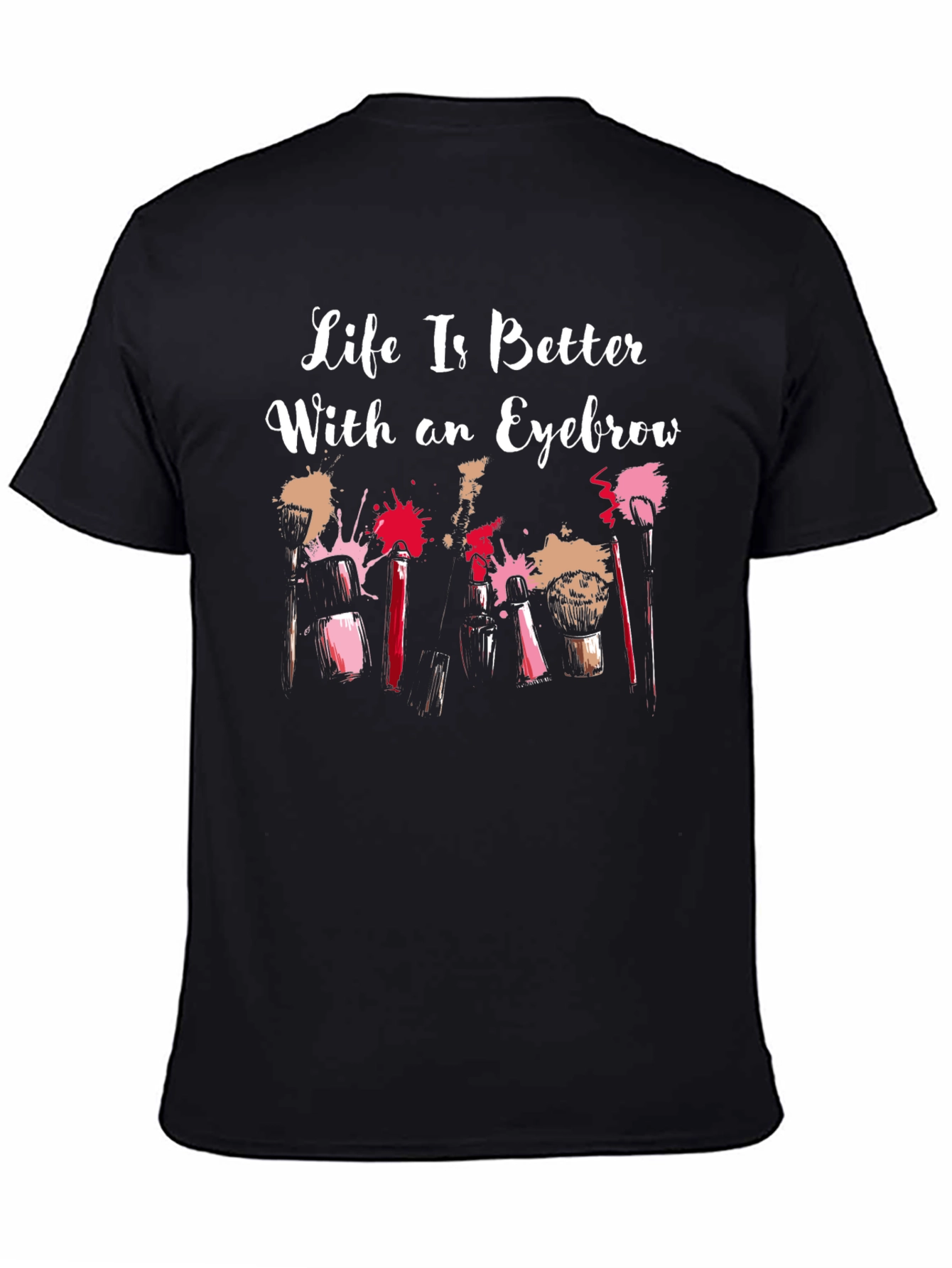 Life is Better With an Eyebrow T-Shirt