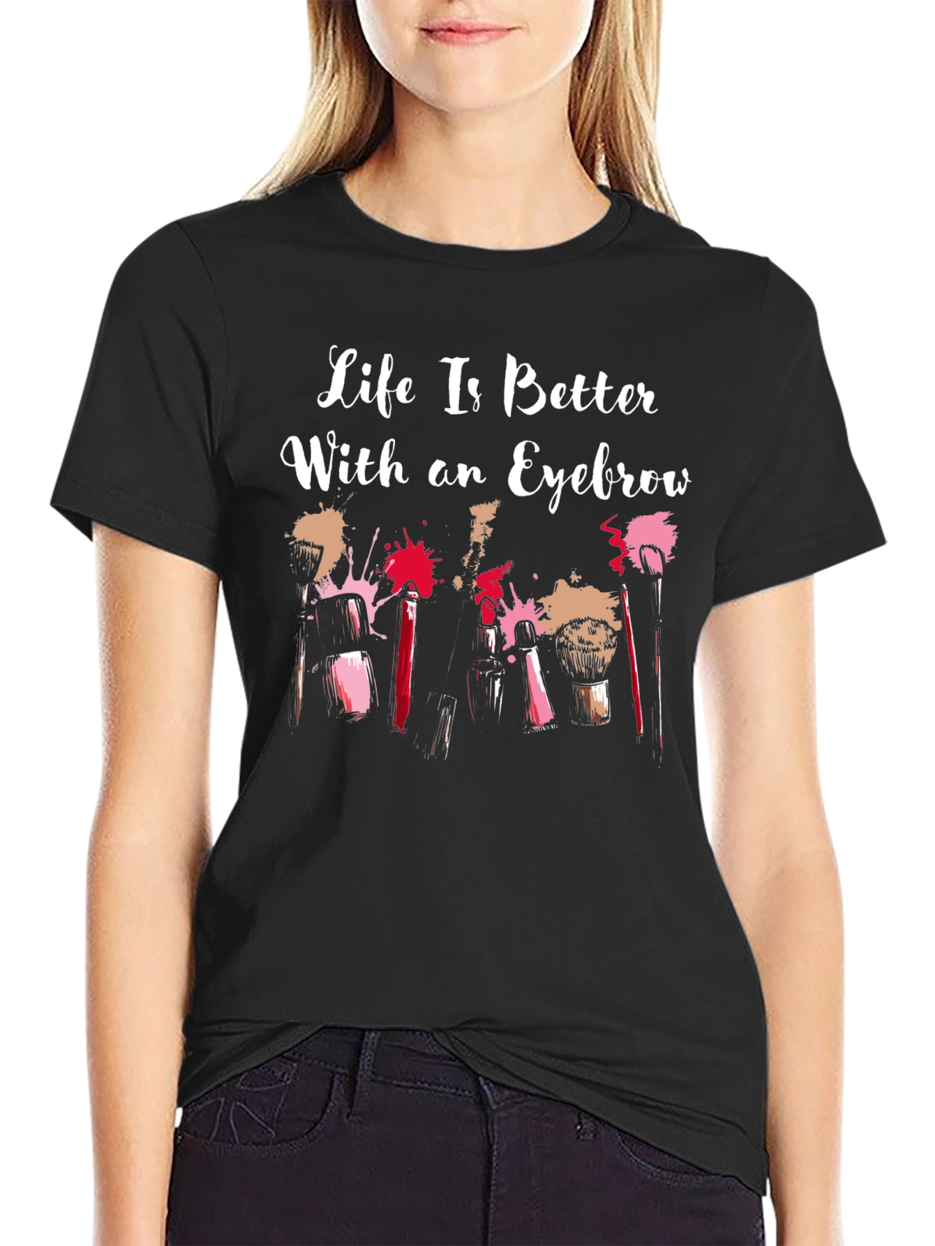 Life is Better With an Eyebrow T-Shirt