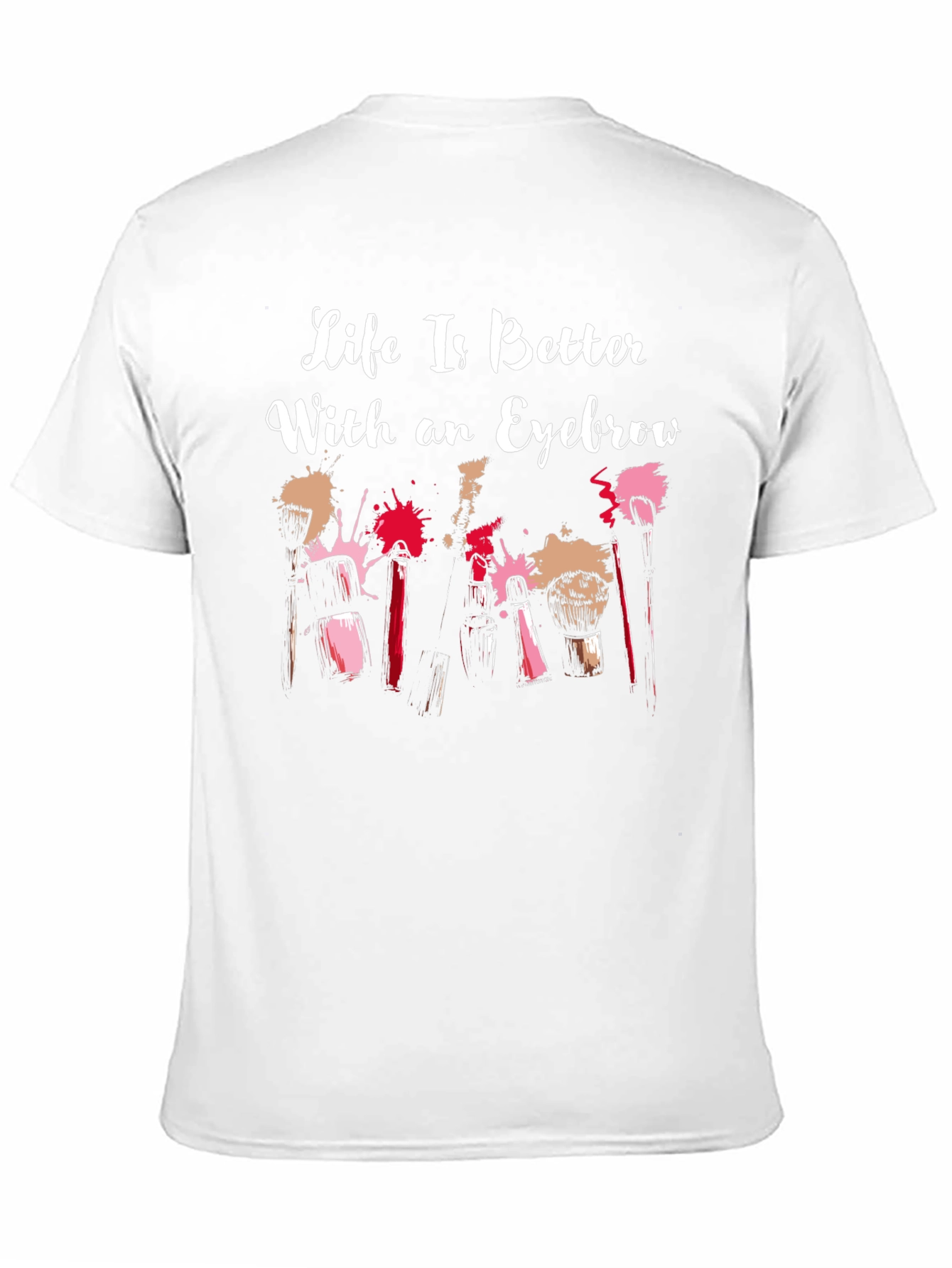 Life is Better With an Eyebrow T-Shirt