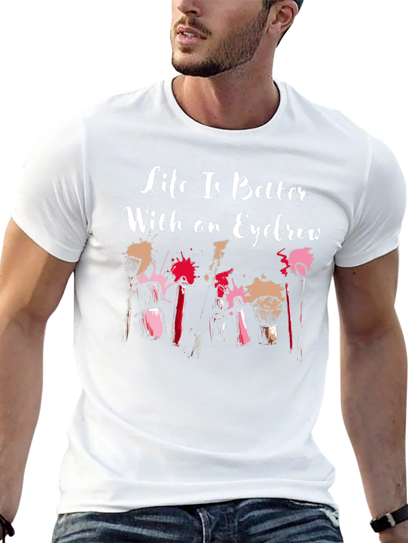 Life is Better With an Eyebrow T-Shirt