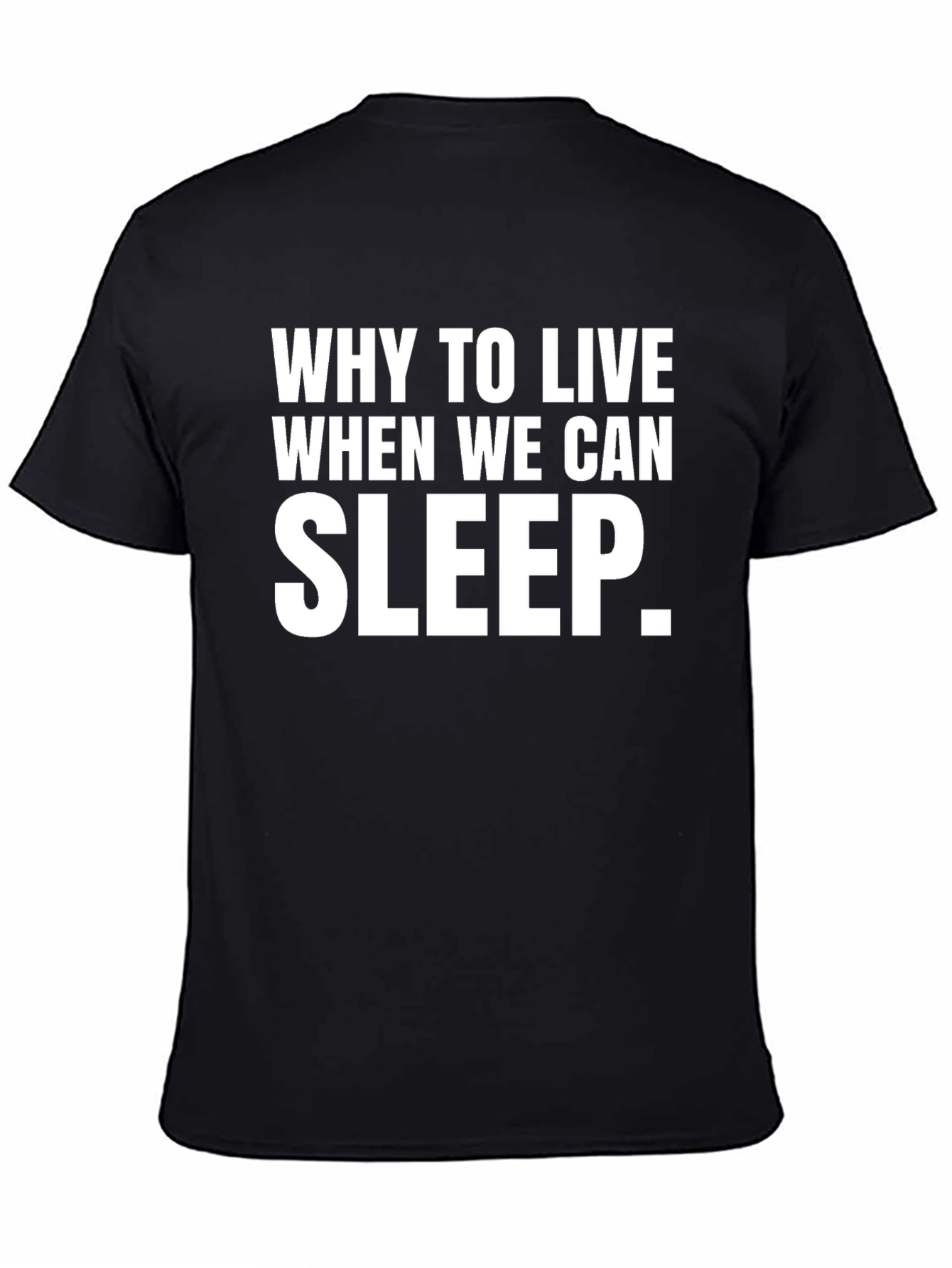 Why Sleep T-Shirt - Comfy Casual Tee