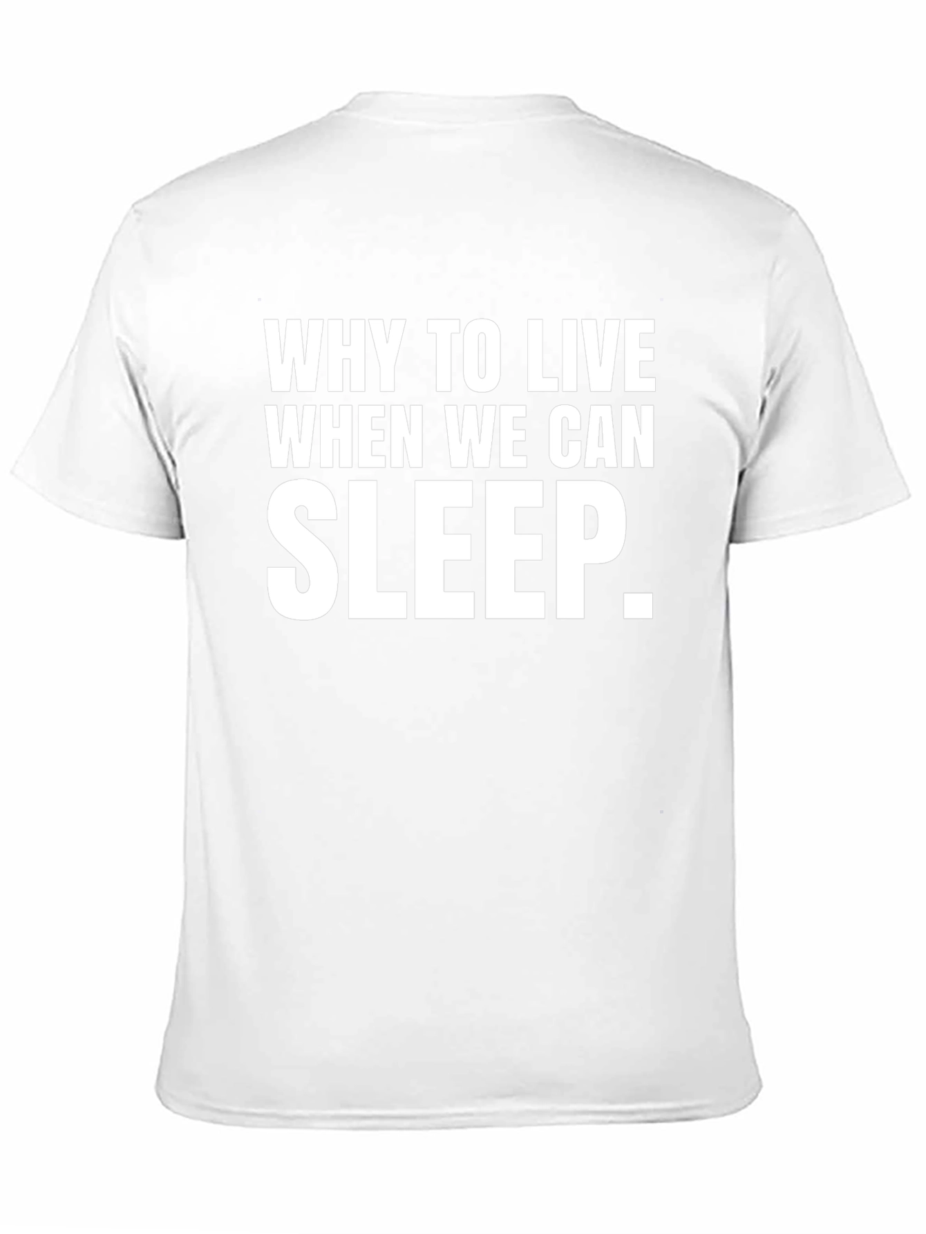 Why Sleep T-Shirt - Comfy Casual Tee