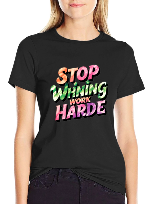 Stop Whining Work Harder Mens Graphic Tee