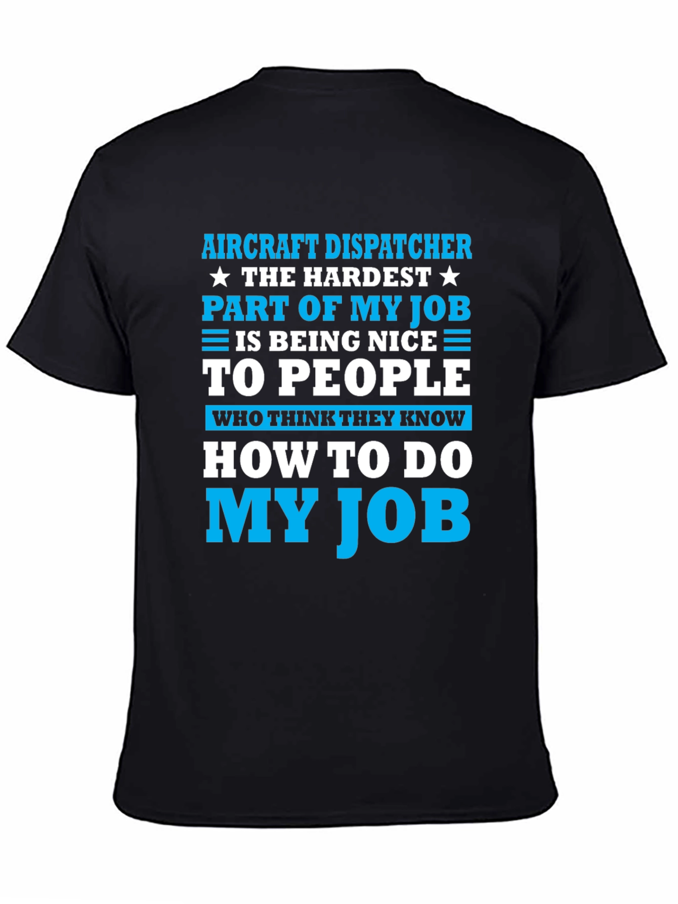 Aircraft Dispatcher T-Shirt: Hardest Part of My Job