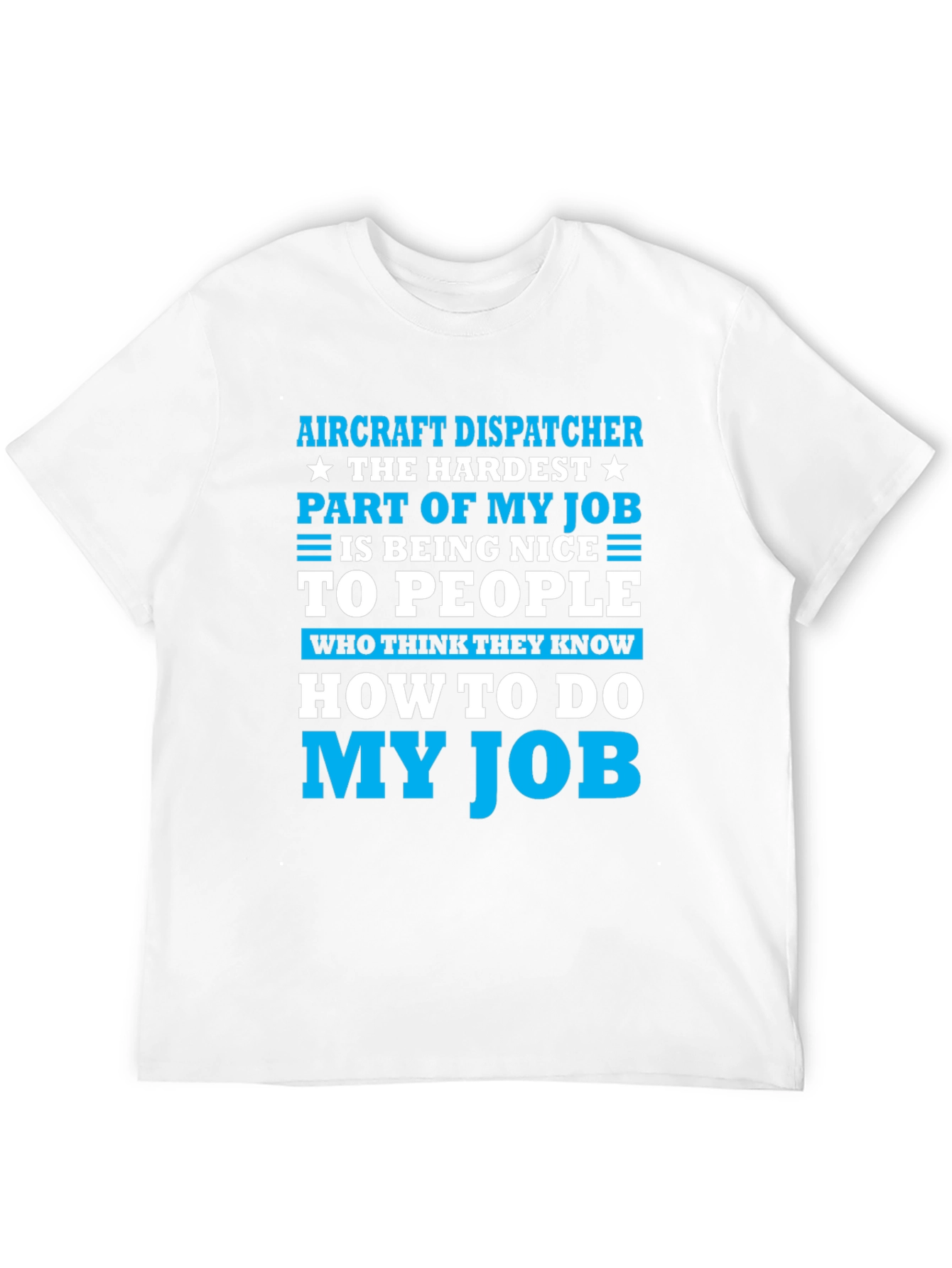 Aircraft Dispatcher T-Shirt: Hardest Part of My Job