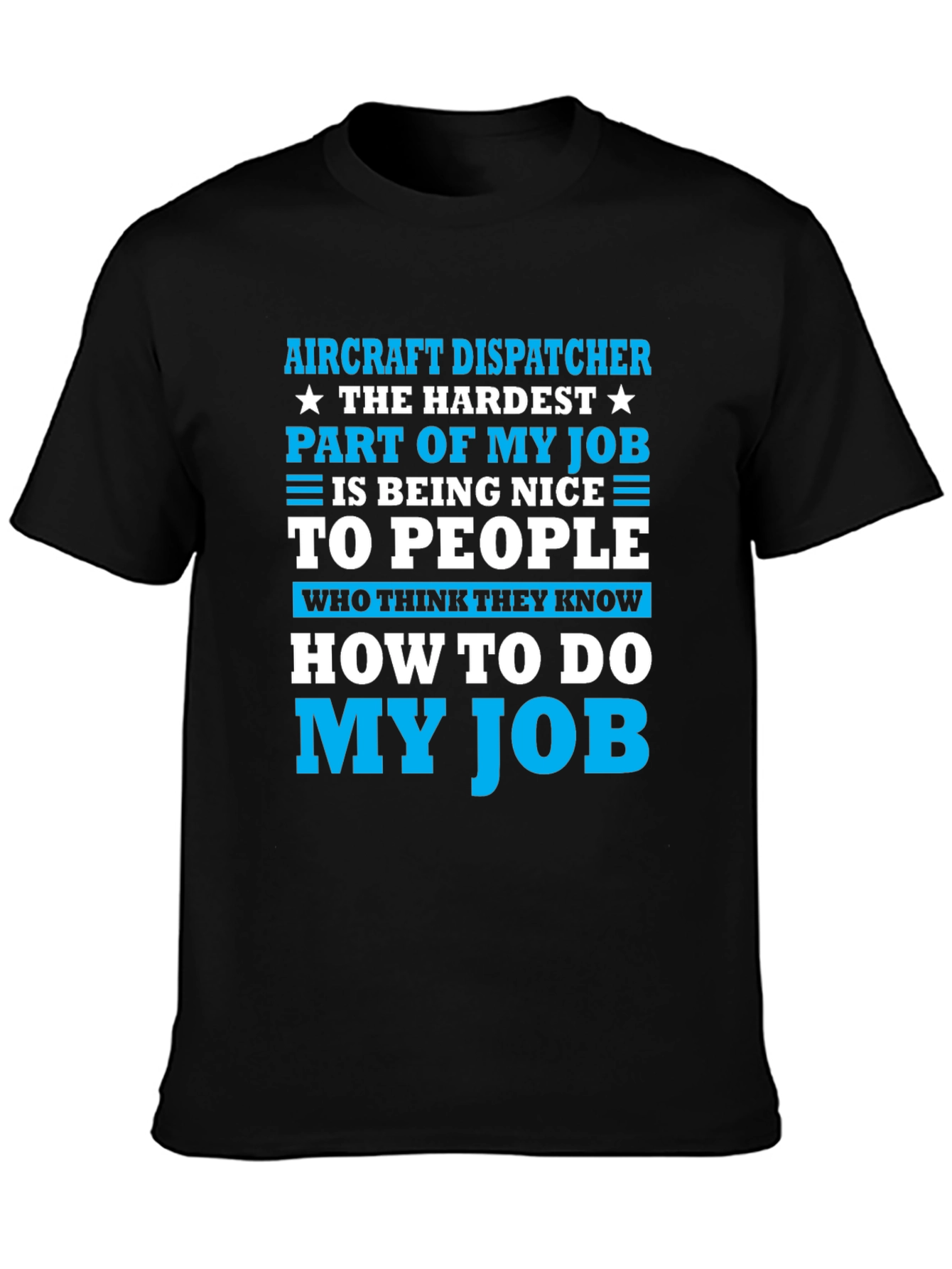 Aircraft Dispatcher T-Shirt: Hardest Part of My Job