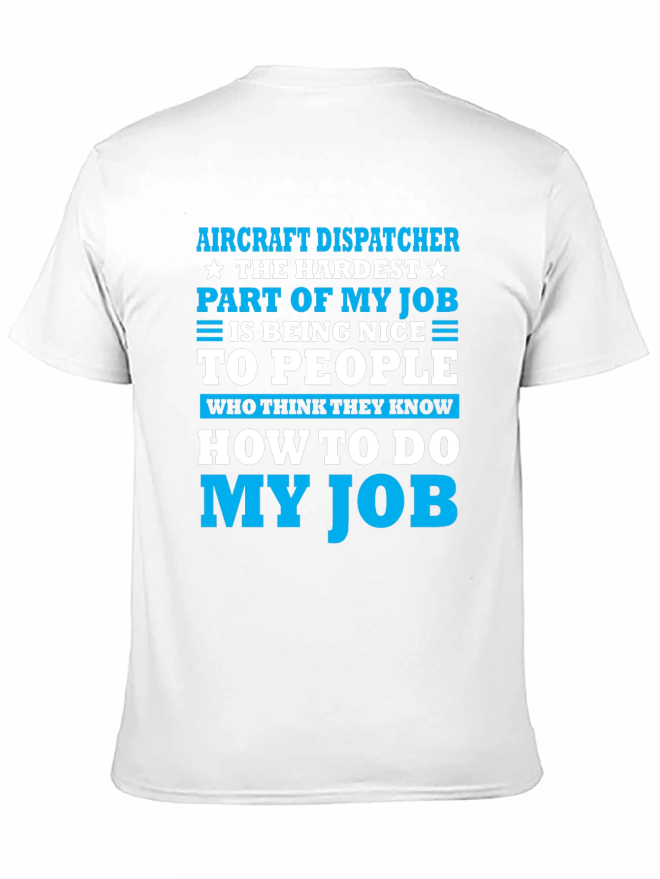 Aircraft Dispatcher T-Shirt: Hardest Part of My Job