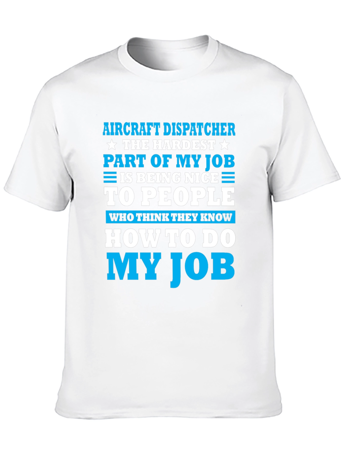 Aircraft Dispatcher T-Shirt: Hardest Part of My Job