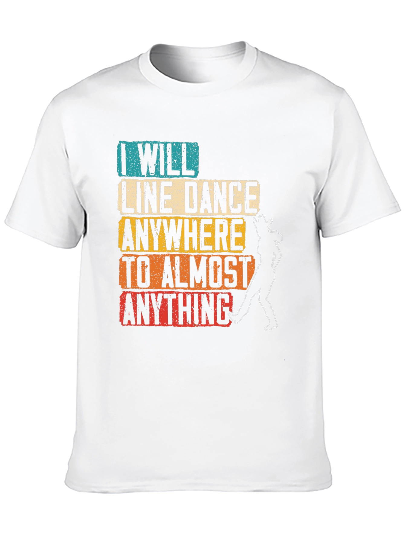 Line Dance T-Shirt: I Will Line Dance Anywhere