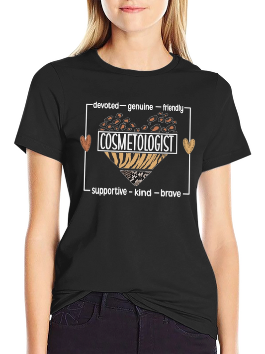 Cosmetologist T-Shirt - Devoted Genuine Friendly
