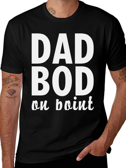 Dad Bod on Point T-Shirt - Comfy Mens Tee